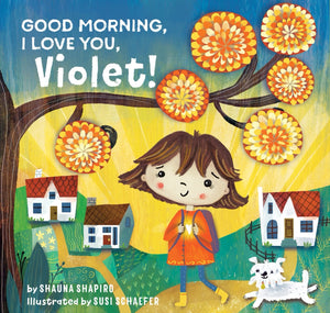 
                  
                    Load image into Gallery viewer, Good Morning, I Love You, Violet! - Book by Dr. Shauna Shapiro
                  
                